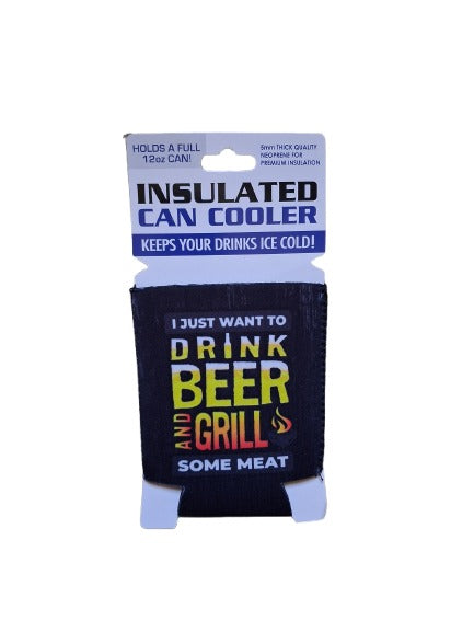 Insulated can cooler with text 'I just want to drink beer and grill some meat' on a white background